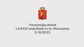 LXXXIX sesja Rady mst Warszawy  5102023 [upl. by Bille243]