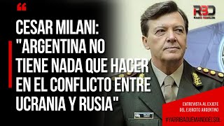 Cesar Milani quotArgentina no tiene nada que hacer en el conflicto entre Ucrania y Rusiaquot [upl. by Annoid]