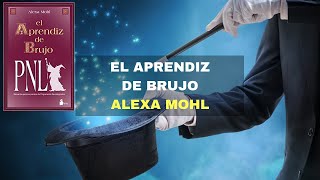 EL APRENDIZ DE BRUJO ALEXA MOHL I Libros Programación Neurolingúística PNL [upl. by Noslien]