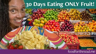 Detoxing With 30 Days Eating ONLY Fruit Easy Fruit Fast For Better Health [upl. by Einnahc]