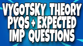 VYGOTSKY THEORY OF SOCIOCULTURAL DEVELOPMENT  SOCIAL DEVELOPMENT THEORY  IMP PREVIOUS YR Qs [upl. by Silecara]