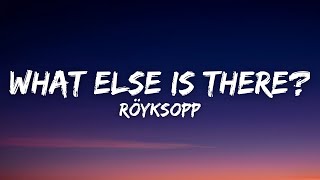 Röyksopp  What Else Is There Lyrics [upl. by Kline]