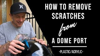 How to remove SCRATCHES from an ACRYLIC DOME PORT [upl. by Gwennie]