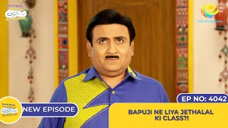 NEW Ep 4042  Bapuji Ne Li Jethalal Ki Class I Taarak Mehta Ka Ooltah Chashmah [upl. by Nitsrik819]