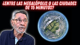 ¿Entre las megalópolis o las ciudades de 15 minutos [upl. by Warram635]