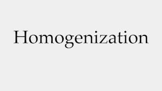 How to Pronounce Homogenization [upl. by Euqina560]