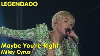 Miley Cyrus  Maybe Youre Right LIVE from London LEGENDADO [upl. by Ehsrop]