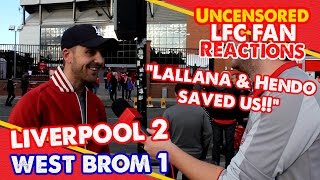 Lallana and Henderson saved us today  Liverpool 21 West Brom  LFC Fan Reactions [upl. by Merrel]