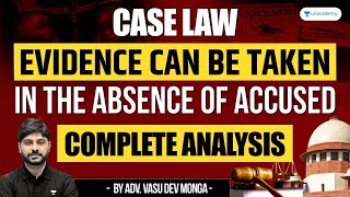 Case Law Evidence in Absence of Accused  Complete Analysis [upl. by Dacey]