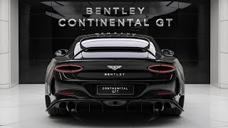 The Bentley Continental GT 2025 The Ultimate Luxury Car of the Year [upl. by Yspyg834]