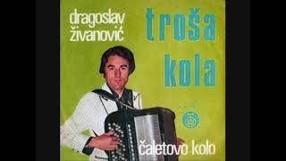 Dragoslav Zivanovic Trosa  Novo Trosino kolo [upl. by Nera]