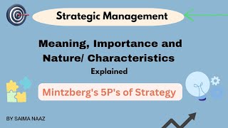 Strategic Management Meaning Importance and characteristics  Mintzbergs 5ps of strategy [upl. by Eillo]