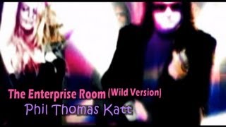 The Enterprise Room Wild Version  Phil Thomas Katt [upl. by Aicyle695]