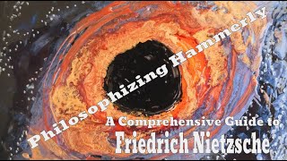 Philosophizing Hammerly A Holistic Guide to Friedrich Nietzsche [upl. by Egidius]