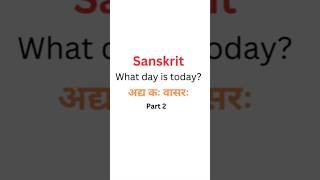 Day is it Sanskrit  Part 2 sanskrit learnsanskrit [upl. by Rentsch550]