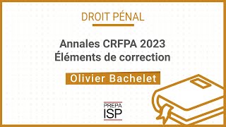 Annales CRFPA 2023  Droit pénal [upl. by Jp]