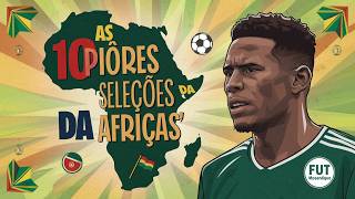 As 10 PIORES SELEÇÕES DA AFRICA [upl. by Suilmann]