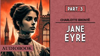 Jane Eyre  Part 3 AUDIOBOOK [upl. by Orrin]