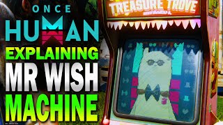 MR WISH machine EXPLAINED Once Human [upl. by Amora]