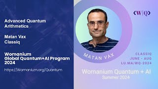 WOMANIUM QUANTUM  AI 2024 DAY 21 ❯ Advanced Quantum Arithmetics Matan Vax  Classiq [upl. by Heilner728]