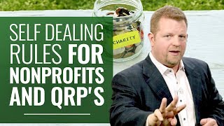 What Are The Self Dealing Rules For Nonprofits and QRPs  IRAs 401Ks and 401As [upl. by Ursel]