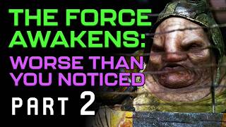 The Force Awakens Worse Than You Noticed Part 2 [upl. by Gamages]