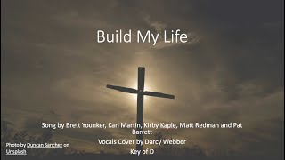 Build My Life Lyrics and Cover  Key of D [upl. by Corrianne]