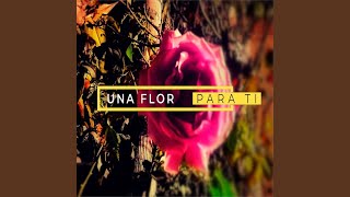 Una Flor para Ti [upl. by Narut324]