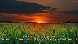 Schiller Mit Heppner  Leben I Feel You Aly amp Fila Extended Remix 2023 [upl. by Oivalf]