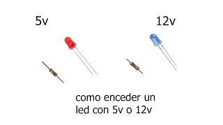 Como Encender un LED con 5v o 12v Resubido [upl. by Grimaud]