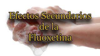 Efectos Secundarios de la Fluoxetina [upl. by Milurd]