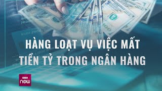 Ai sẽ phải chịu trách nhiệm khi tiền trong tài khoản ngân hàng biến mất  VTC Now [upl. by Orgalim]