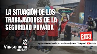 Ep 153  La situación de los trabajadores de la seguridad privada [upl. by Siseneg]