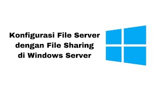 konfigurasi file server dengan file sharing menggunakan windows server [upl. by Oiliruam]