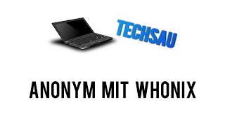 Anonym mit Whonix  Installation und erste Schritte DEUTSCH [upl. by Nyl]