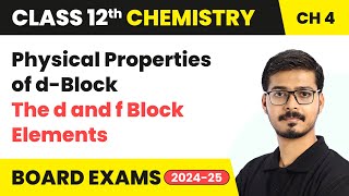 Physical Properties of dBlock  The d and f Block Elements  Class 12 Chemistry Chapter 4  202425 [upl. by Esiuqram]