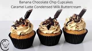 Banana Chocolate Chip Cupcakes Caramel Latte Condensed Milk Buttercream amp Chocolate Sauce Pipettes [upl. by Ainna]