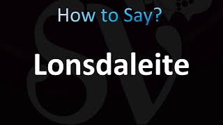 How to Pronounce Lonsdaleite CORRECTLY [upl. by Suoicserp71]