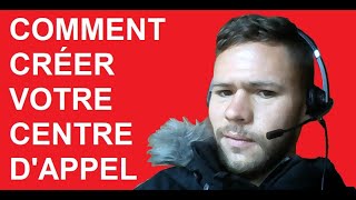 Comment créer son centre dappel de A à Z [upl. by Ahsinut201]