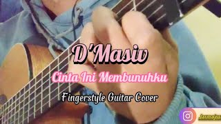 DMasiv  Cinta Ini Membunuhku  Fingerstyle Guitar Cover [upl. by Lenette99]