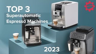 TOP 3 Superautomatic Espresso Machines of 2023 [upl. by Coster201]