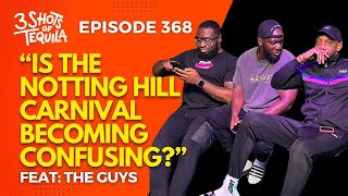 3ShotsOfTequila Ep 368 Is The Notting Hill Carnival Becoming Confusing [upl. by Ikilisav]