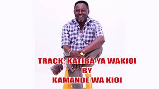 KATIBA YA WAKIOI By Kamande Wakioi SMS SKIZA 6938846 TO 811 [upl. by Zarah]