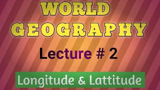 Longitude amp Lattitude  General Knowledge  World Geography  CSS  PMS  PPSC  FIA  NAB  Lec 2 [upl. by Evered]