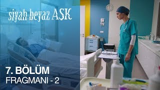 Siyah Beyaz Aşk 7 Bölüm Fragmanı  2 [upl. by Madi]