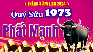 Vượt hạn đổi đời Quý Sửu 1973 tháng 3 âm lịch 2024 Phất mạnh nhiều tiền chưa từng thấy [upl. by Medovich]