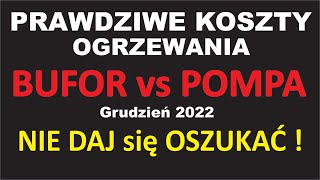 BUFOR CIEPŁA vs POMPA  prawdziwe koszty ogrzewania grudzień 2022 💥 NIE DAJ SIĘ OSZUKIWAĆ 💥 [upl. by Irrehc]