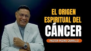 1381  Origen espiritual de la enfermedad del CÁNCER  Explicado por el pastor Pedro Carrillo [upl. by Tiram]