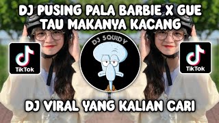 DJ PUSING PALA BARBIE X GUE TAU MAKANYA KACANG BY RIZKI YETE MASHUP KANE VIRAL TIKTOK TERBARU [upl. by Gustaf]