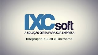 Integração IXCSoft e Fiberhome [upl. by Clementina301]